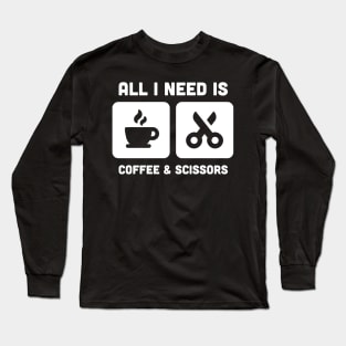 Coffee & Scissors | Funny Hair Stylist Design Long Sleeve T-Shirt